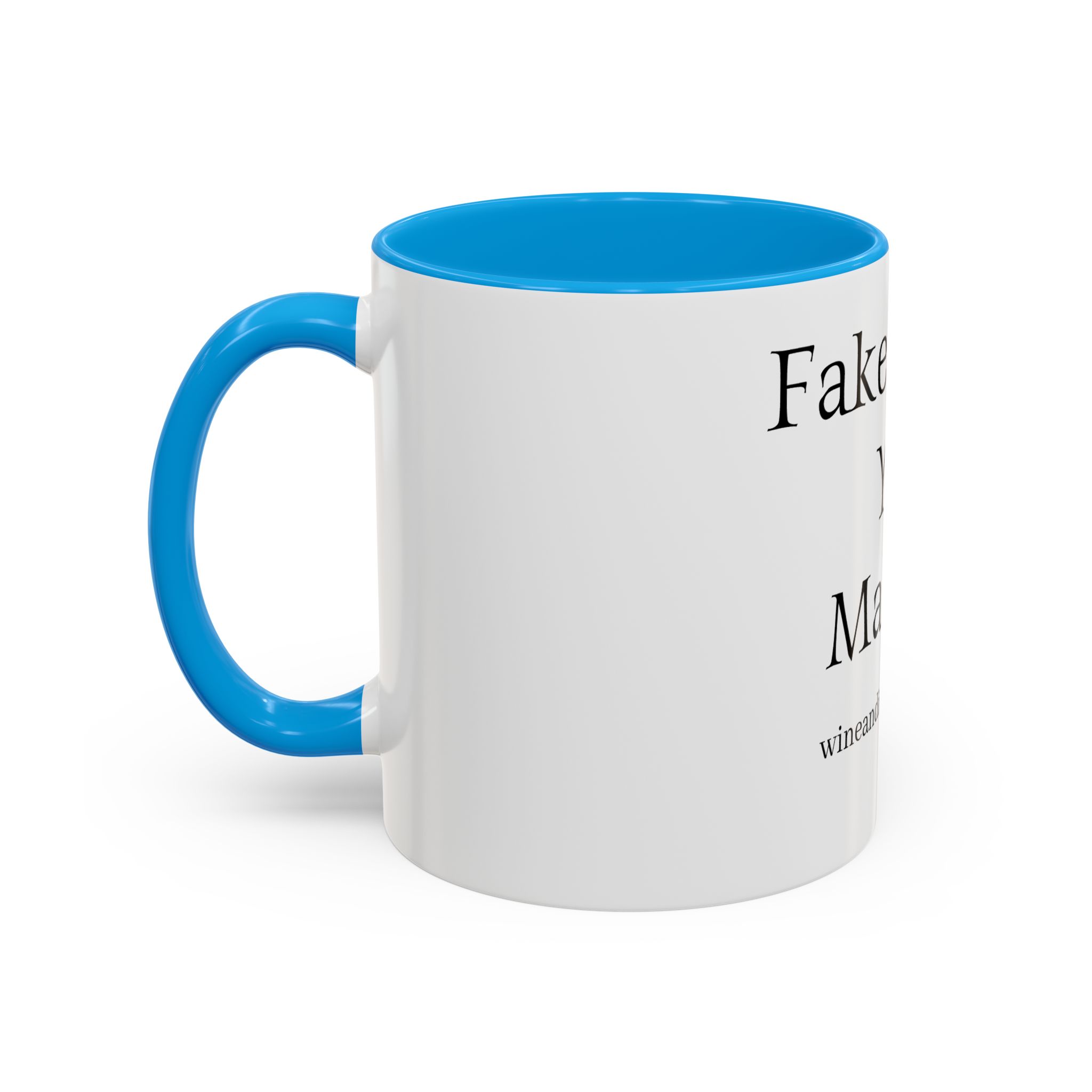 FAKE IT MUG*** (11oz) - Image 24